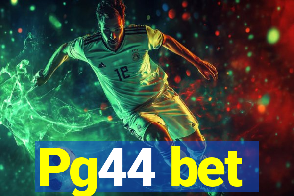 Pg44 bet